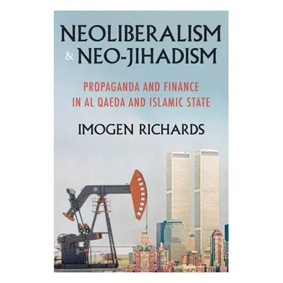 "Neoliberalism and Neo-Jihadism: Propaganda and Finance in Al Qaeda and Islamic State" - "" ("Ri