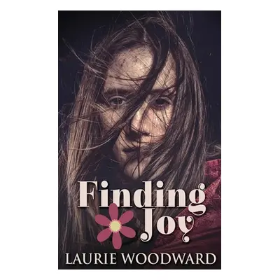 "Finding Joy: Large Print Hardcover Edition" - "" ("Woodward Laurie")