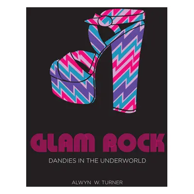 "Glam Rock: Dandies in the Underworld" - "" ("Turner Alwyn W.")