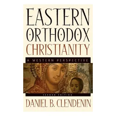 "Eastern Orthodox Christianity: A Western Perspective" - "" ("Clendenin Daniel B.")