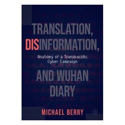 "Translation, Disinformation, and Wuhan Diary: Anatomy of a Transpacific Cyber Campaign" - "" ("