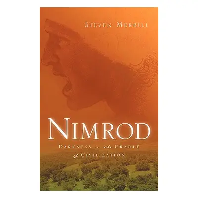 "Nimrod-Darkness in the Cradle of Civilization" - "" ("Merrill Steven")