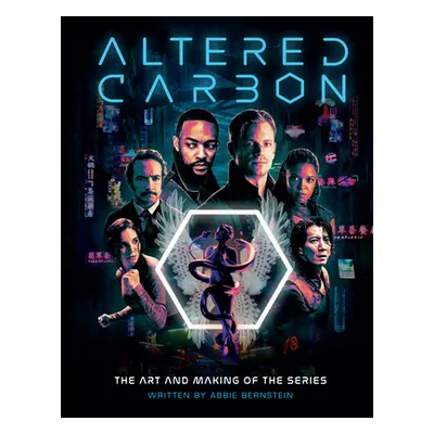 "Altered Carbon: The Art and Making of the Series" - "" ("Bernstein Abbie")