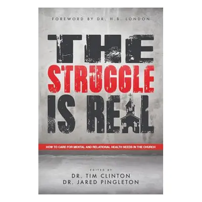 "The Struggle Is Real: How to Care for Mental and Relational Health Needs in the Church" - "" ("