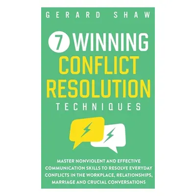 "7 Winning Conflict Resolution Techniques: Master Nonviolent and Effective Communication Skills 