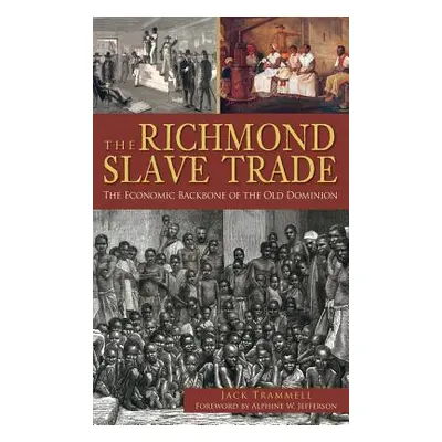 "The Richmond Slave Trade: The Economic Backbone of the Old Dominion" - "" ("Trammell Jack")