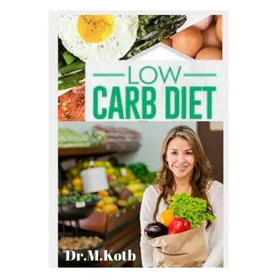 "Low Carb Diet: The Complete Low Carb Diet Cookbook for Beginners: 125 Budget-Friendly Low Carb 