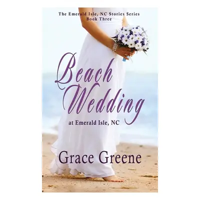 "Beach Wedding: at Emerald Isle, NC" - "" ("Greene Grace")