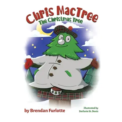 "Chris MacTree: The Christmas Tree" - "" ("Furlotte Brendan")