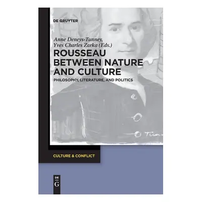 "Rousseau Between Nature and Culture: Philosophy, Literature, and Politics" - "" ("Deneys-Tunney