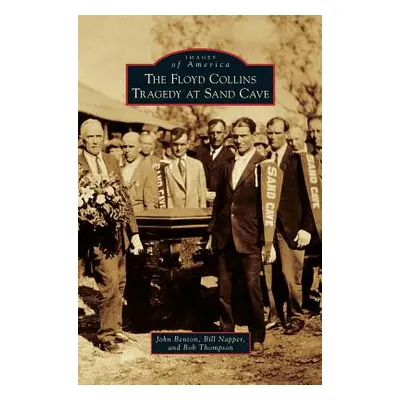 "The Floyd Collins Tragedy at Sand Cave" - "" ("Benton John")