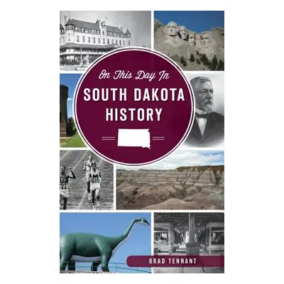 "On This Day in South Dakota History" - "" ("Tennant Brad")