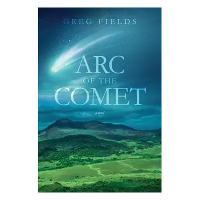 "Arc of the Comet" - "" ("Fields Greg")