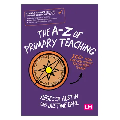 "The A-Z of Primary Teaching: 200+ Terms Every New Primary Teacher Needs to Know" - "" ("Austin 