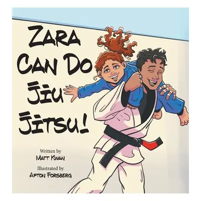 "Zara Can Do Jiu Jitsu!" - "" ("Kwan Matt")