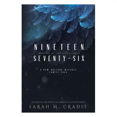 "Nineteen Seventy-Six: A New Orleans Witches Family Saga" - "" ("Cradit Sarah M.")