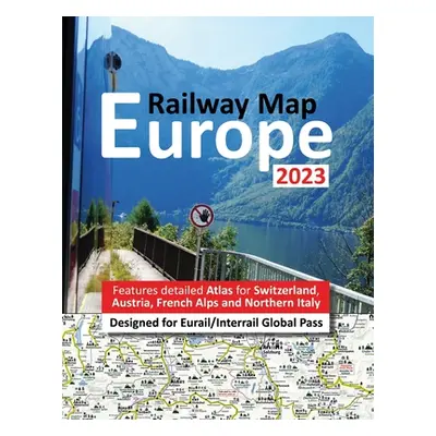 "Europe Railway Map 2023 - Features Detailed Atlas for Switzerland and Austria - Designed for Eu