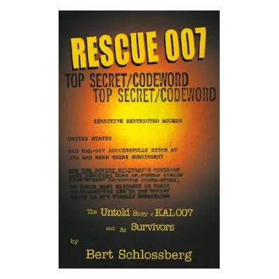 "Rescue 007: The Untold Story of Kal 007 and Its Survivors" - "" ("Schlossberg Bert")