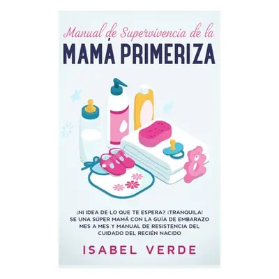 "Manual de supervivencia de la mam primeriza" - "" ("Verde Isabel")