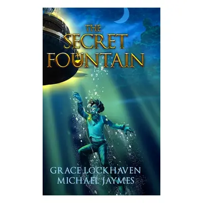 "The Secret Fountain" - "" ("Lockhaven Grace")