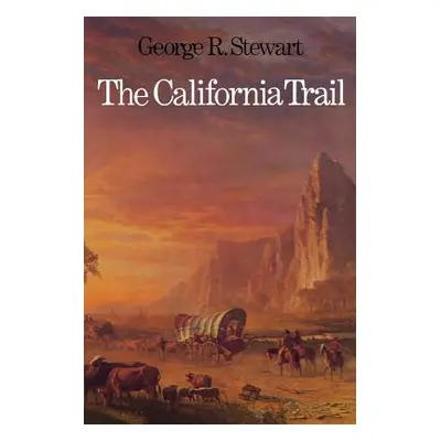 "The California Trail: An Epic with Many Heroes" - "" ("Stewart George Rippey")