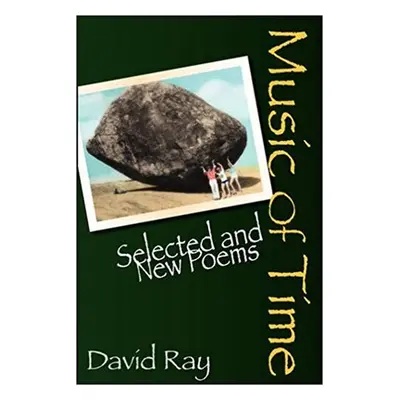 "Music of Time: Selected and New Poems" - "" ("Ray David")