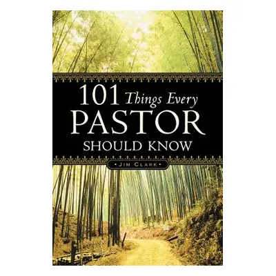 "101 Things Every Pastor Should Know" - "" ("Clark Jim")