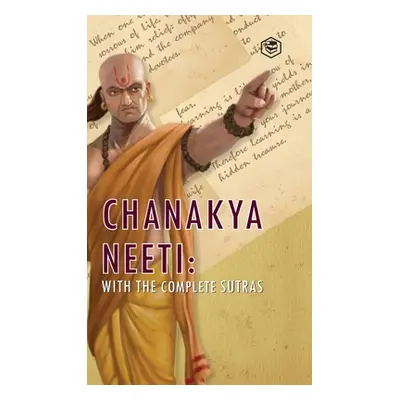 "Chanakya Neeti: With The Complete Sutras" - "" ("Chanakya")