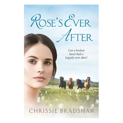 "Rose's Ever After: An enthralling saga of love, loss and family secrets" - "" ("Bradshaw Chriss