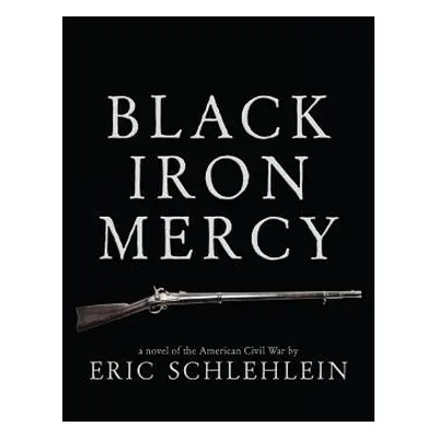 "Black Iron Mercy" - "" ("Schlehlein Eric")