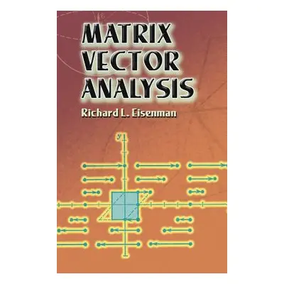 "Matrix Vector Analysis" - "" ("Eisenman Richard L.")