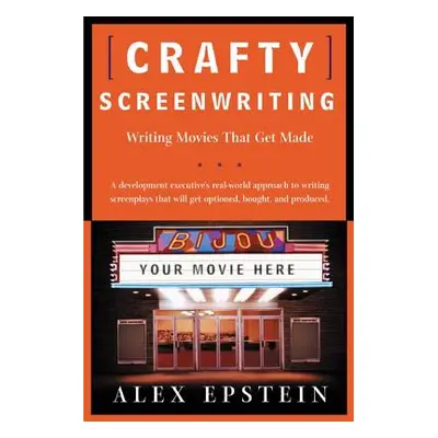 "Crafty Screenwriting: Writing Movies That Get Made" - "" ("Epstein Alex")