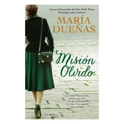 "Mision Olvido (the Heart Has Its Reasons Spanish Edition): Una Novela" - "" ("Duenas Maria")