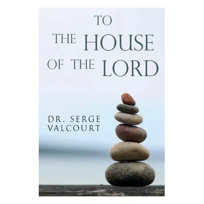 "To the House of the Lord" - "" ("Valcourt Serge")