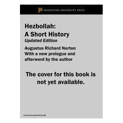 "Hezbollah: A Short History Updated and Expanded Third Edition" - "" ("Norton Augustus Richard")