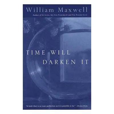 "Time Will Darken It" - "" ("Maxwell William")