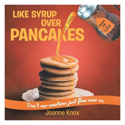 "Like Syrup Over Pancakes" - "" ("Knox Joanne")