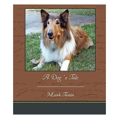 "A Dog's Tale" - "" ("Twain Mark")