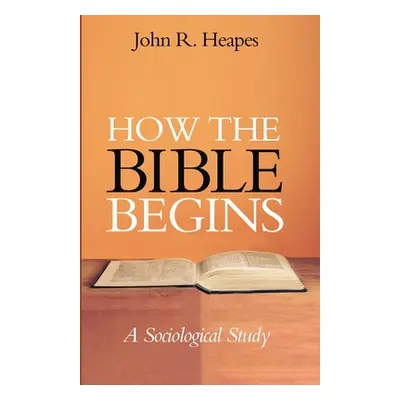 "How the Bible Begins" - "" ("Heapes John R.")