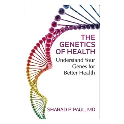 "The Genetics of Health: Understand Your Genes for Better Health" - "" ("Paul Sharad P.")