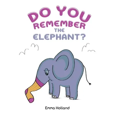 "Do you remember the elephant?" - "" ("Holland Emma")