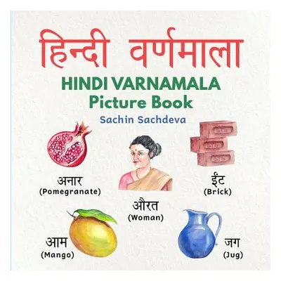 "Hindi Varnamala Picture Book: Learn Hindi Alphabets with Beautiful Hand Painted Pictures (Ages 