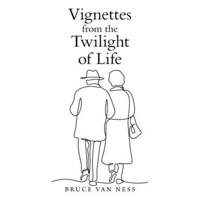 "Vignettes from the Twilight of Life" - "" ("Ness Bruce Van")