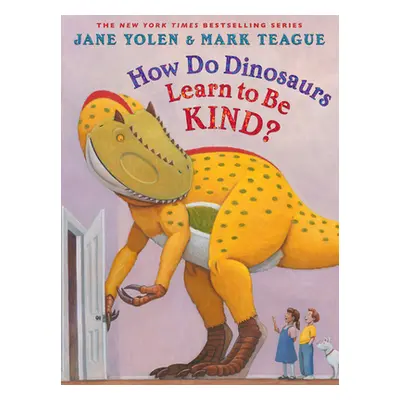 "How Do Dinosaurs Learn to Be Kind?" - "" ("Yolen Jane")