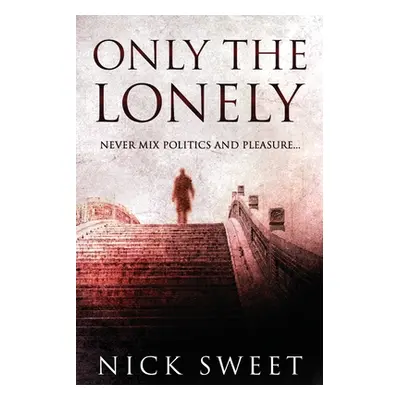 "Only The Lonely: Politicians, Lies and Videotapes" - "" ("Sweet Nick")