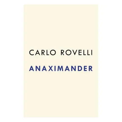 "Anaximander: And the Birth of Science" - "" ("Rovelli Carlo")