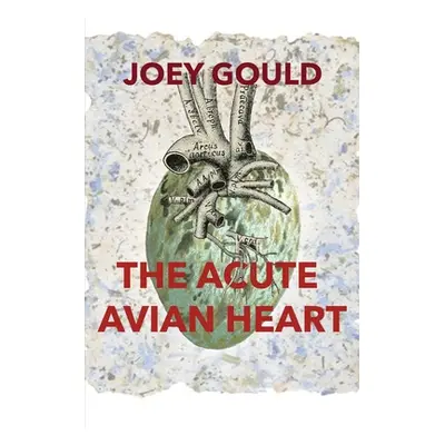 "The Acute Avian Heart" - "" ("Gould Joey")