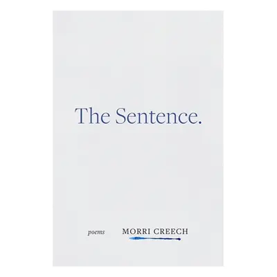 "The Sentence: Poems" - "" ("Creech Morri")