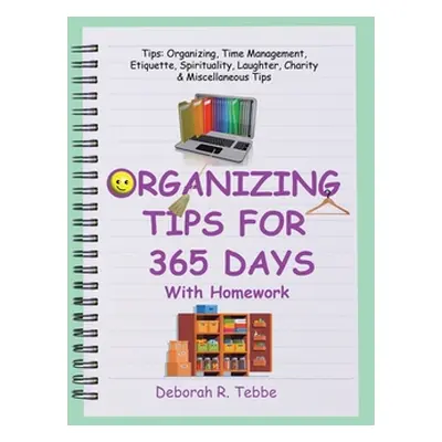 "Organizing Tips for 365 Days: With Homework" - "" ("Deborah R Tebbe")