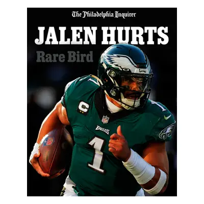 "Jalen Hurts: Rare Bird" - "" ("The Philadelphia Inquirer")